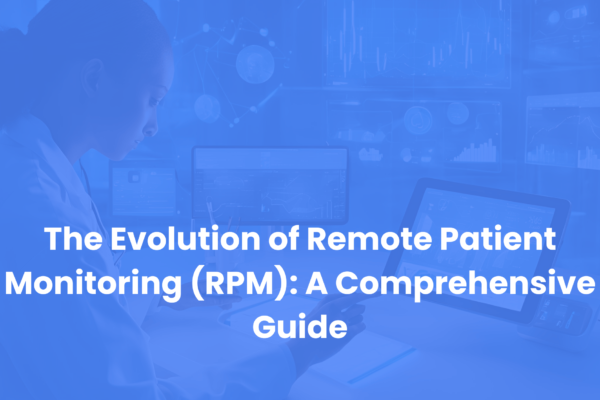 Remote Patient Monitoring (RPM)